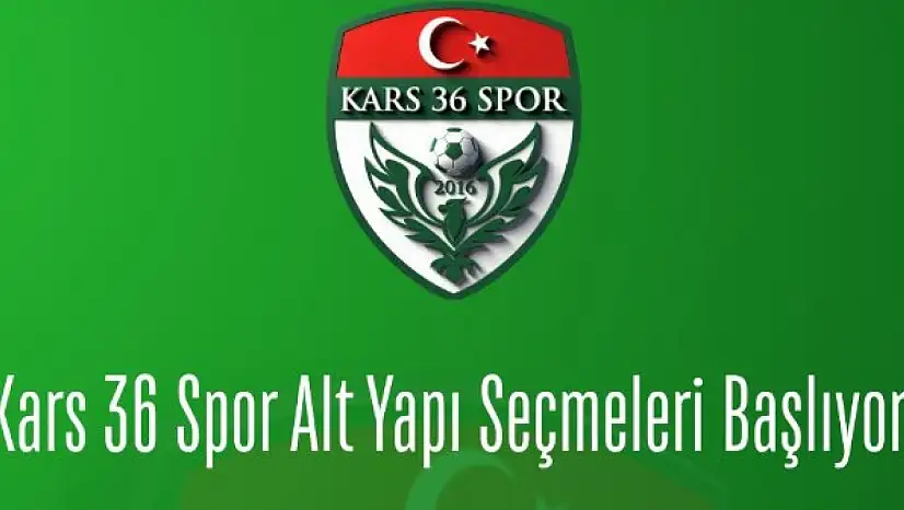 Kars 36 Spor Altyapı Seçmeleri Başlıyor