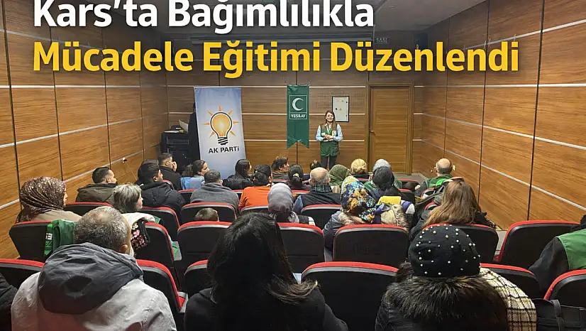 Kars'ta Bağımlılıkla Mücadele Eğitimi Düzenlendi