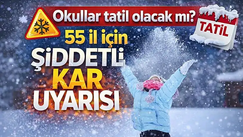 Okullar tatili olacak mı? 55 il için şiddetli kar uyarısı