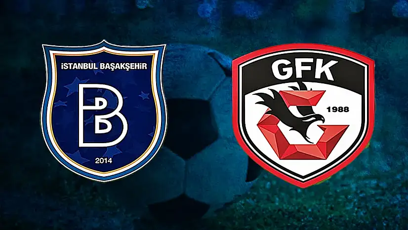 RAMS Başakşehir - Gaziantep FK Maçı İLK 11'leri kimler? Nerden, Nasıl İzlenir?