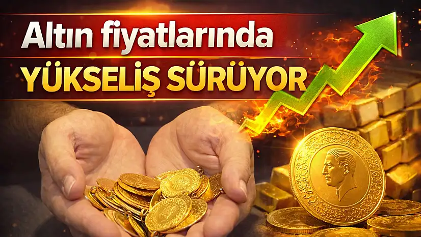 Son Dakika: Altın Fiyatlarında Yükseliş Devam Ediyor!