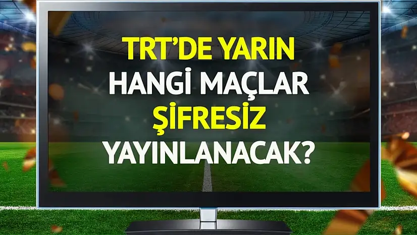 TRT'de yarın (13 Ekim Pazartesi) Şifresiz yayınlacak maçlar belli oldu