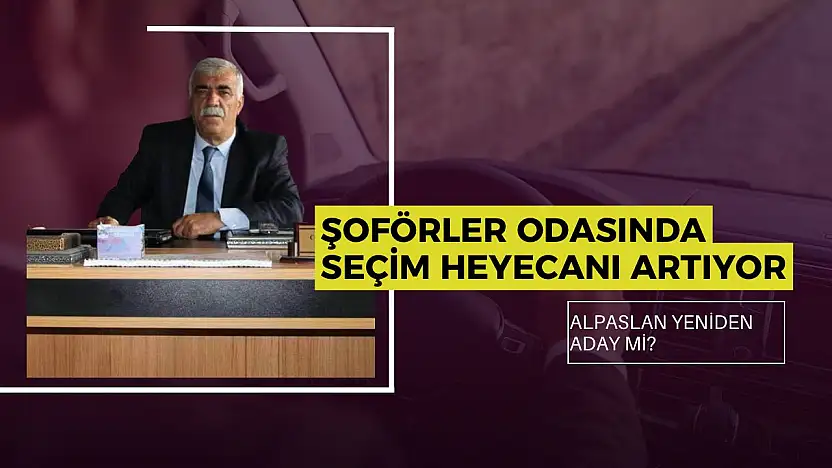 Ağrı Şoförler Odası'nda dikkat çeken adaylık açıklaması