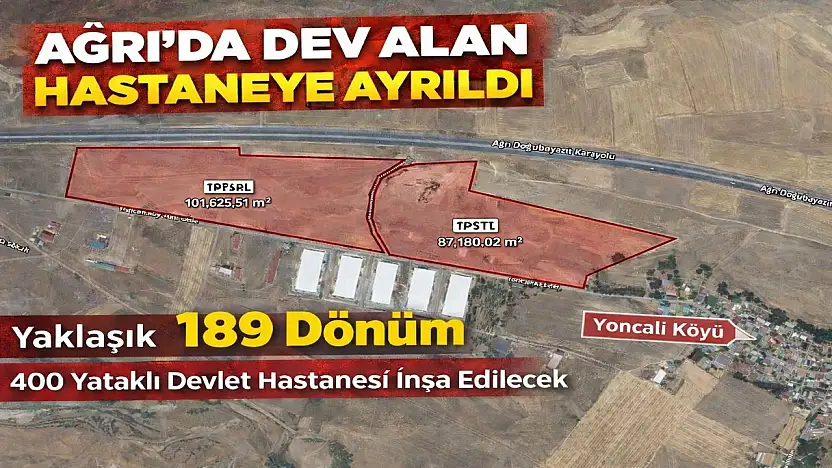 Ağrı'ya yeni hastane yapılıyor! Yer belli oldu