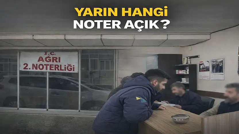 Cumartesi günleri Ağrı'da noterler açık olacak