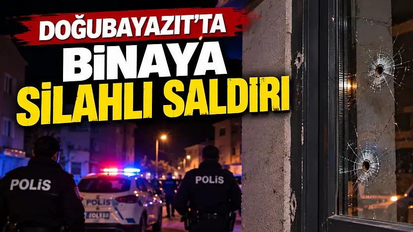 Doğubayazıt'ta sıcak saatler! binaya silahlı saldırı iddiası