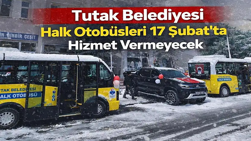 Tutak'ta halk otobüsleri 17 Şubat'ta sefer yapmayacak